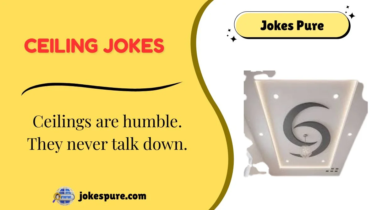 Ceiling Jokes