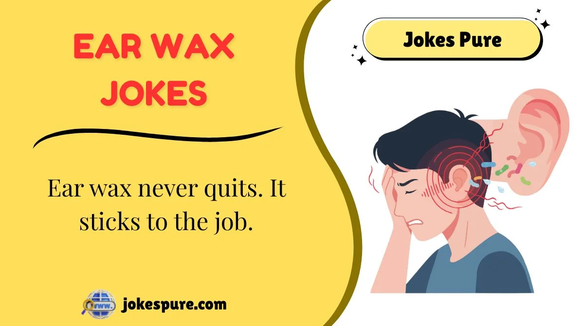 Ear Wax Jokes