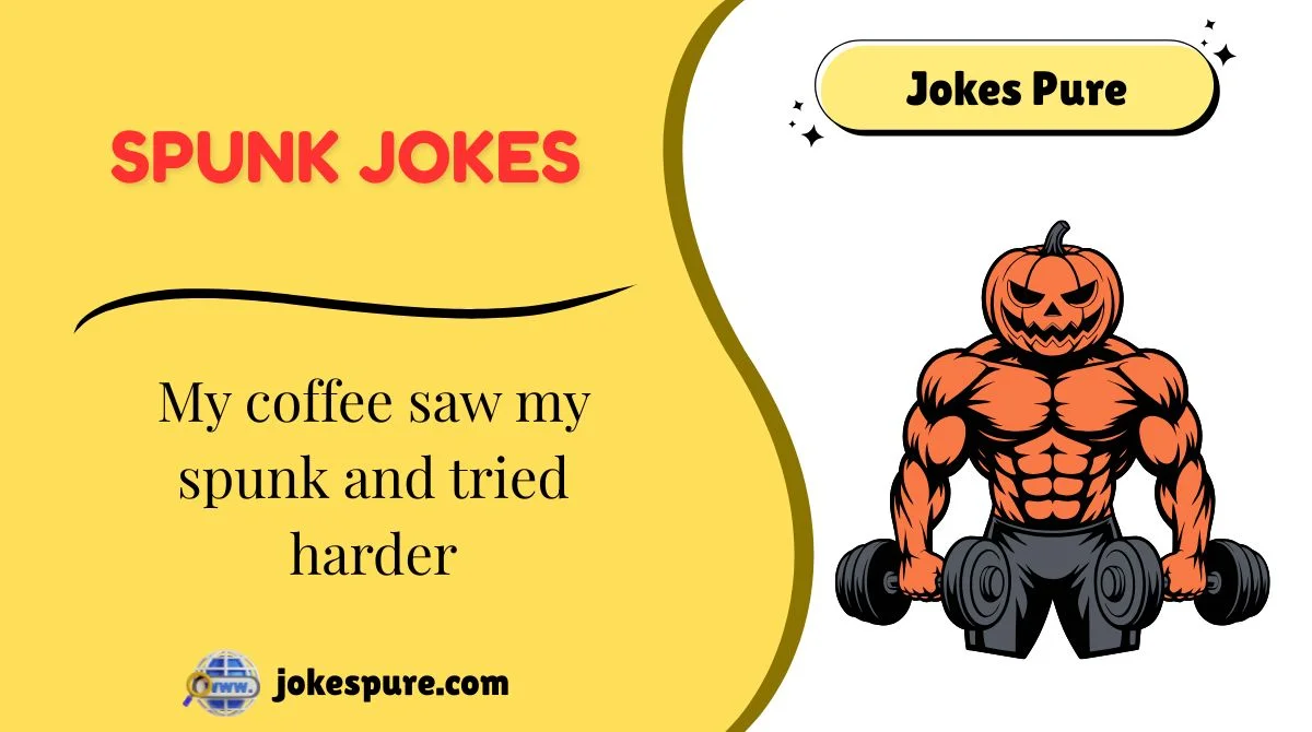 Spunk Jokes